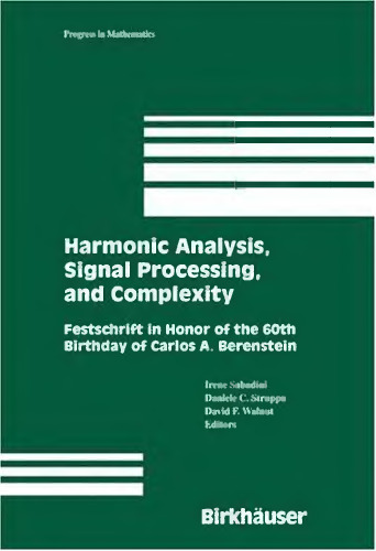 Harmonic analysis, signal processing, and complexity: Festschrift in honor of the 60th birthday of C.A. Berenstein