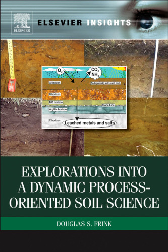 Explorations into a Dynamic Process-Oriented Soil Science (Elsevier Insights)  