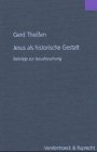 Jesus als historische Gestalt. Beiträge zur Jesusforschung (Forschungen zur Religion und Literatur des Alten und Neuen Testaments 202)