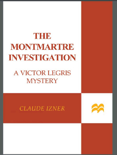 The Montmartre Investigation: A Victor Legris Mystery