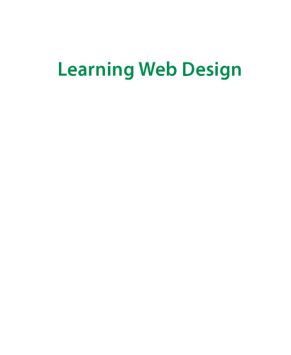 Learning Web Design: A Beginner’s Guide to (X)HTML, Style Sheets, and Web Graphics