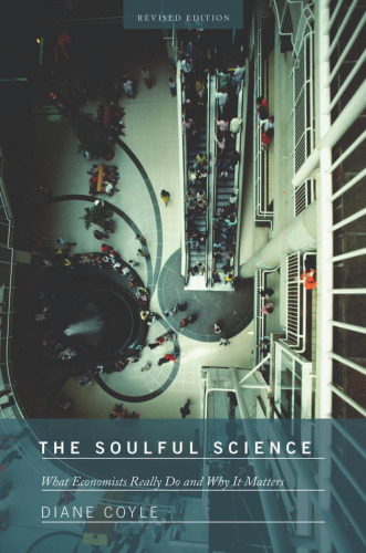 The Soulful Science: What Economists Really Do and Why It Matters (Revised Edition)