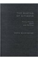 The Making of Citizens: Young People, News and Politics (Media, Education and Culture)  