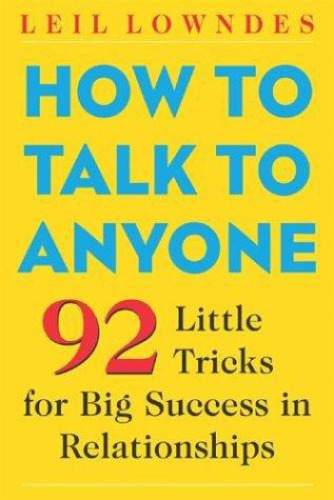 How to talk to anyone: 92 little tricks for big success in relationships