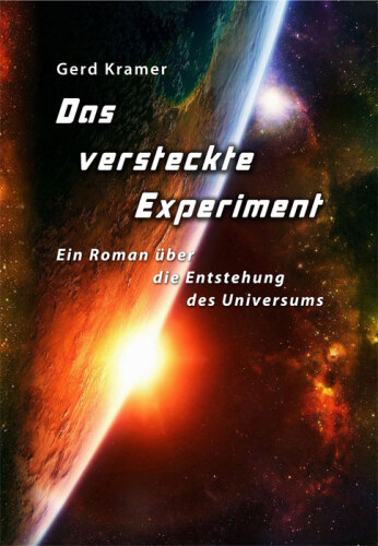 Das versteckte Experiment: Ein Roman über die Entstehung des Universums