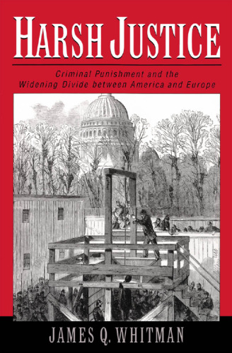 Harsh justice: criminal punishment and the widening divide between America and Europe  