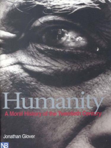 Humanity: A moral history of the twentieth century  