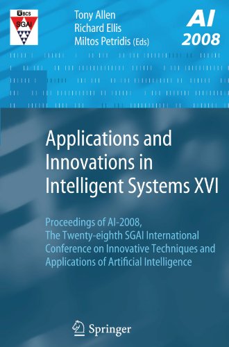 Applications and Innovations in Intelligent Systems XVI: Proceedings of AI-2008, The Twenty-eighth SGAI International Conference on Innovative Techniques ... of Artificial Intelligence (v. 16)