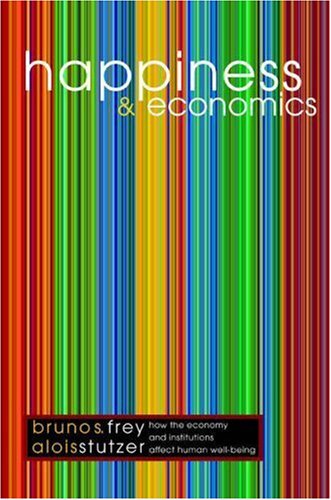 Happiness and Economics: How the Economy and Institutions Affect Human Well-Being.  