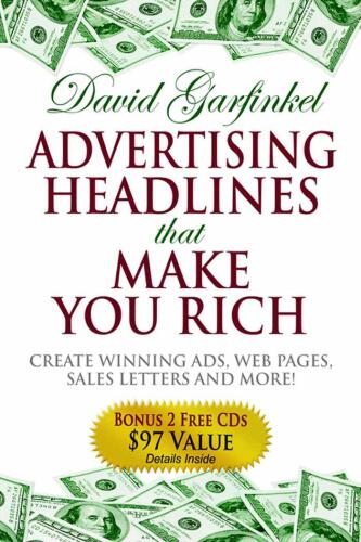 Advertising Headlines That Make You Rich: Create Winning Ads, Web Pages, Sales Letters and More