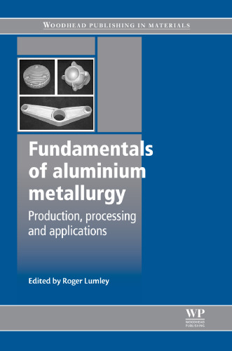 Fundamentals of Aluminium Metallurgy: Production, Processing and Applications  