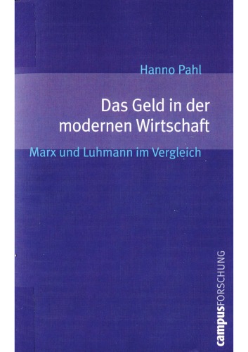 Das Geld in der modernen Wirtschaft: Marx und Luhmann im Vergleich (Campus Forschung)