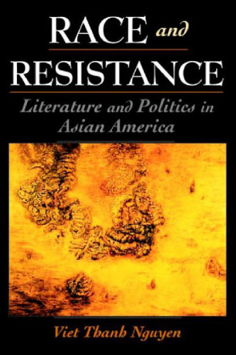 Race and Resistance: Literature and Politics in Asian America  