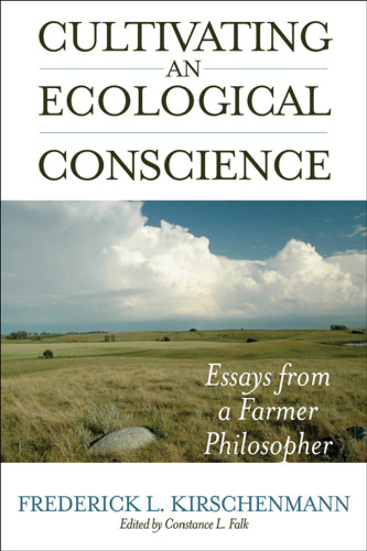 Cultivating an Ecological Conscience: Essays from a Farmer Philosopher  