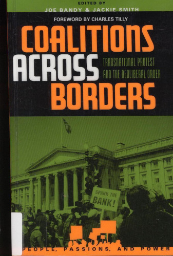 Coalitions across Borders: Transnational Protest and the Neoliberal Order (People, Passions, and Power: Social Movements, Interest Organizations, and the P)  