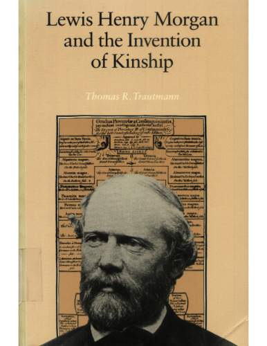 Lewis Henry Morgan and the Invention of Kinship  