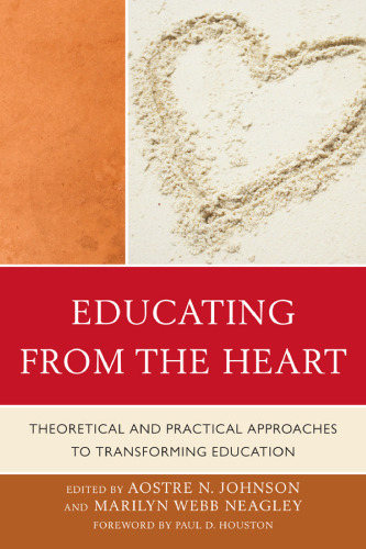 Educating from the Heart: Theoretical and Practical Approaches to Transforming Education  