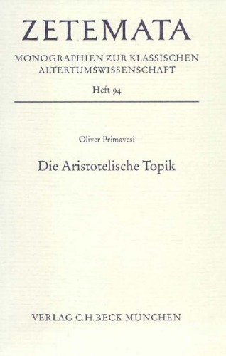 Die Aristotelische Topik. Ein Interpretationsmodell und seine Erprobung am Beispiel von Topik B (Zetemata; H. 94)  