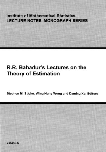 R.R. Bahadur's lectures on the theory of estimation