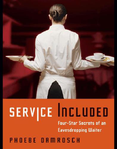 Service Included: Four-Star Secrets of an Eavesdropping Waiter