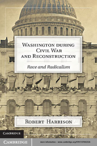 Washington during Civil War and Reconstruction: Race and Radicalism  