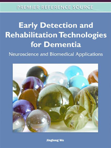 Early Detection and Rehabilitation Technologies for Dementia: Neuroscience and Biomedical Applications (Premier Reference Source)  