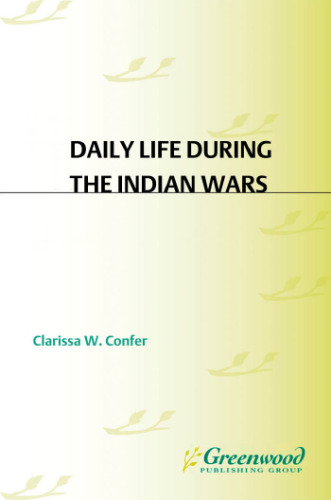 Daily Life during the Indian Wars (The Greenwood Press Daily Life Through History Series)  