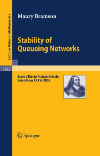 Stability of Queueing Networks: École d'Été de Probabilités de Saint-Flour XXXVI - 2006