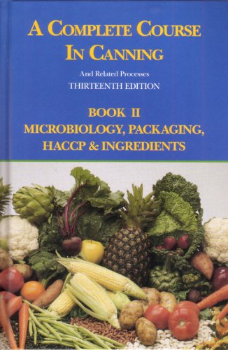 A Complete Course in Canning and Related Processes, Volume 2: Microbiology, Packaging, HACCP and Ingredients