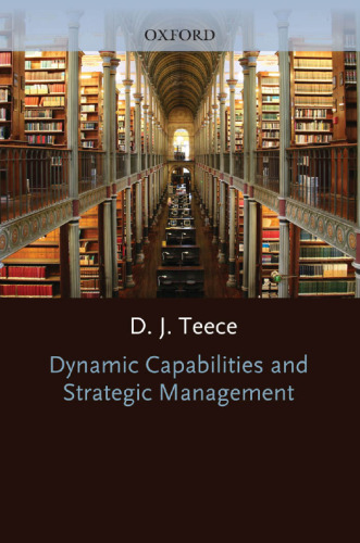 Dynamic Capabilities and Strategic Management: Organizing for Innovation and Growth  