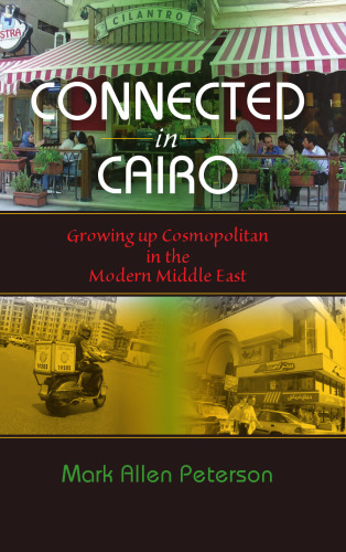 Connected in Cairo: Growing up Cosmopolitan in the Modern Middle East  