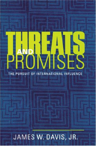 Threats and Promises: The Pursuit of International Influence  