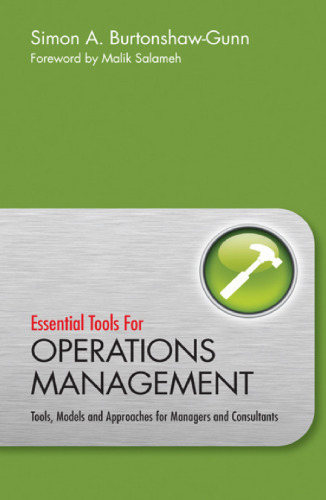 Essential Tools for Operations Management: Tools, Models and Approaches for Managers and Consultants  