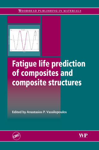 Fatigue Life Prediction of Composites and Composite Structures (Woodhead Publishing in Materials)  