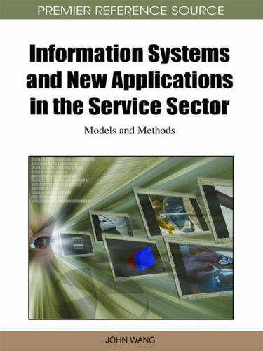 Information Systems and New Applications in the Service Sector: Models and Methods (Premier Reference Source)  