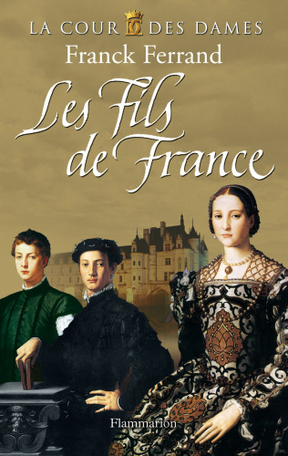 La Cour des Dames, Tome 2 : Les fils de France