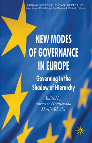 New Modes of Governance in Europe: Governing in the Shadow of Hierarchy (Palgrave Studies in European Union Politics)  