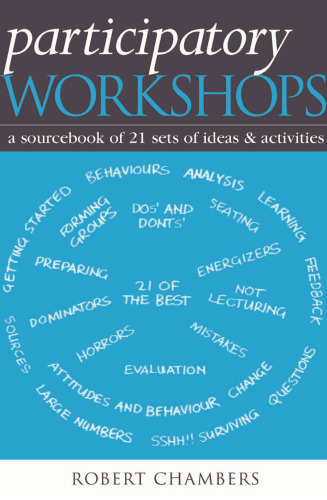 Participatory Workshops: A Sourcebook of 21 Sets of Ideas and Activities  