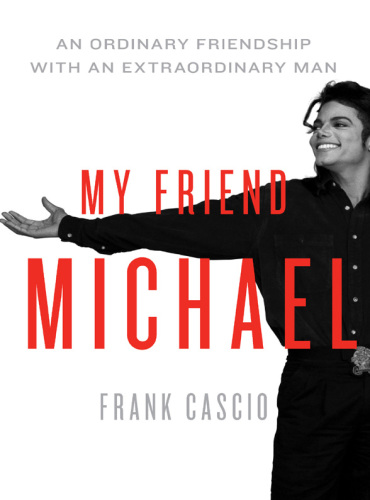 My Friend Michael: An Ordinary Friendship with an Extraordinary Man  