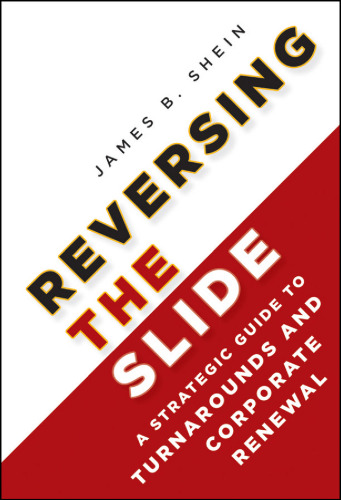 Reversing the Slide: A Strategic Guide to Turnarounds and Corporate Renewal  