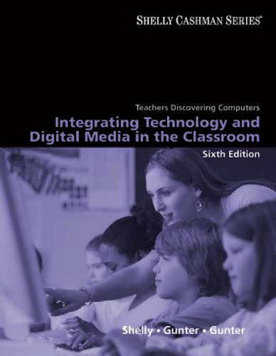 Teachers Discovering Computers: Integrating Technology and Digital Media in the Classroom, 6th Edition (Shelly Cashman Series)  