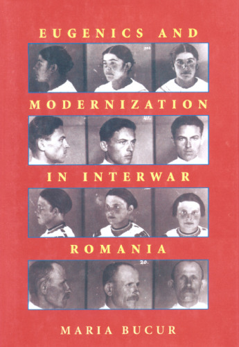 Eugenics and Modernization in Interwar Romania (Pitt Russian East European)  