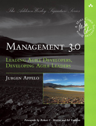 Management 3.0: Leading Agile Developers, Developing Agile Leaders  