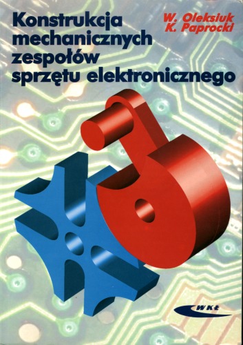 Konstrukcja mechanicznych zespołów sprzętu elektronicznego