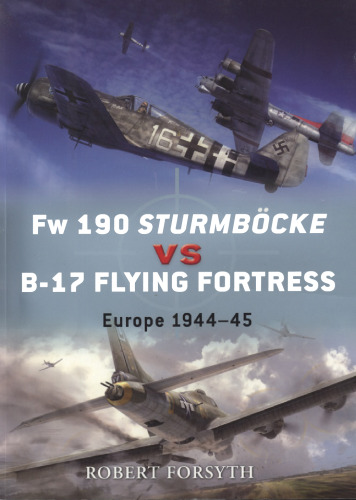 Fw 190 Sturmbocke Vs B-17 Flying Fortress: Europe 1944-45  