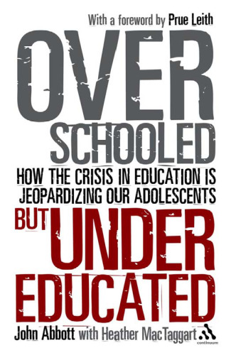 Overschooled but Undereducated: How the crisis in education is jeopardizing our adolescents  