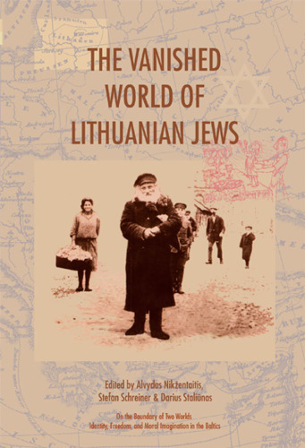 The Vanished World of Lithuanian Jews  