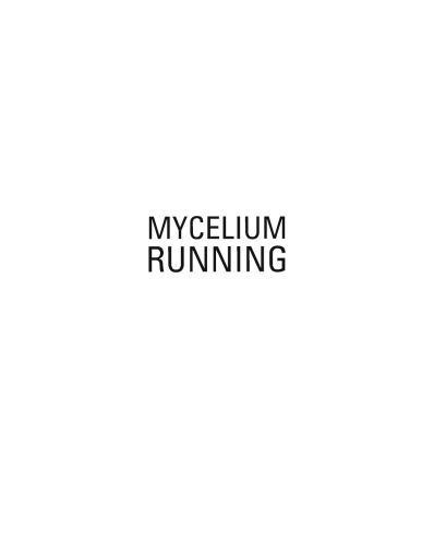 Mycelium running: how mushrooms can help save the world  