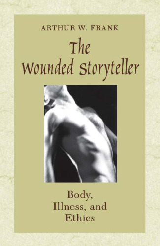 The Wounded Storyteller: Body, Illness, and Ethics  