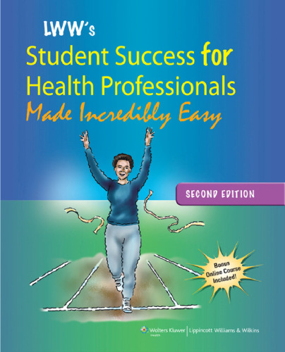 Lippincott Williams & Wilkins' Student Success for Health Professionals Made Incredibly Easy, Second Edition